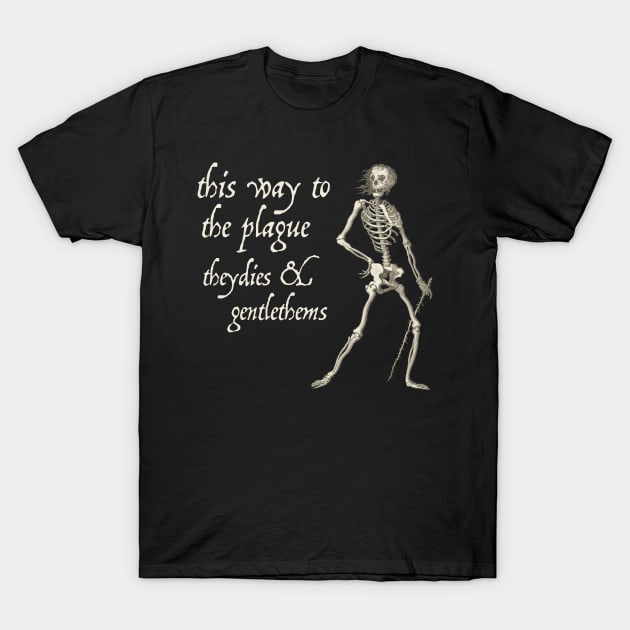 Friendly Skeleton: This way to the plague (light text) T-Shirt by Ofeefee